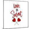 Love is Sweet-Sd Graphics Studio-Mounted Art Print