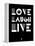 Love Laugh Live 2-NaxArt-Framed Stretched Canvas