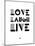 Love Laugh Live 3-NaxArt-Mounted Art Print