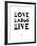 Love Laugh Live 3-NaxArt-Framed Art Print