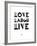 Love Laugh Live 3-NaxArt-Framed Art Print