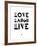 Love Laugh Live 3-NaxArt-Framed Art Print