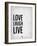 Love Laugh Live Grey-NaxArt-Framed Art Print