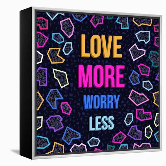 Love More, Worry Less-cienpies-Framed Stretched Canvas