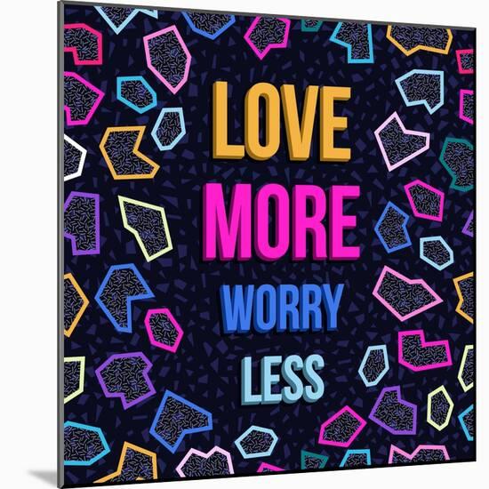 Love More, Worry Less-cienpies-Mounted Art Print