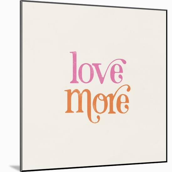 Love More-Laura Marshall-Mounted Art Print