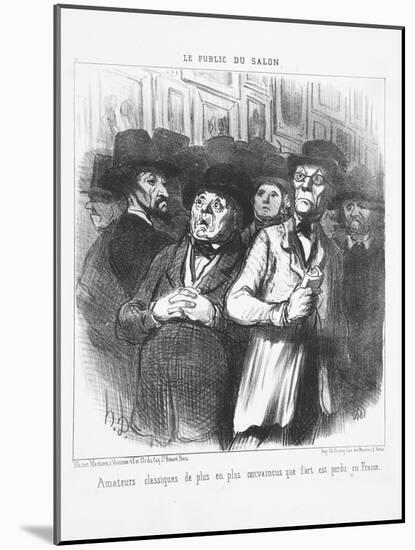 Lovers of Classical Art More and More Convinced That Art Is Lost in France, 1852-Honore Daumier-Mounted Giclee Print