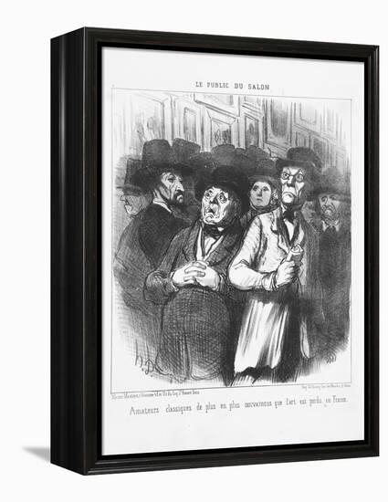 Lovers of Classical Art More and More Convinced That Art Is Lost in France, 1852-Honore Daumier-Framed Premier Image Canvas