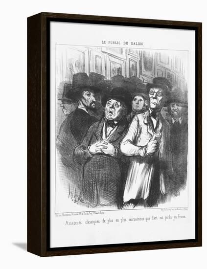 Lovers of Classical Art More and More Convinced That Art Is Lost in France, 1852-Honore Daumier-Framed Premier Image Canvas
