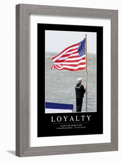 Loyalty: Inspirational Quote and Motivational Poster-null-Framed Photographic Print