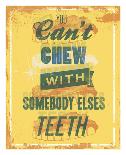 You Can’t Chew with Somebody Elses Teeth-Luke Stockdale-Framed Art Print