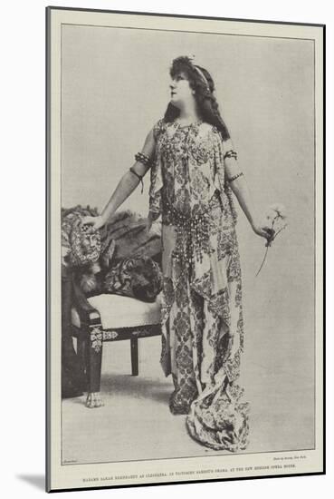 Madame Sarah Bernhardt as Cleopatra, in Victorien Sardou's Drama, at the New English Opera House-null-Mounted Giclee Print