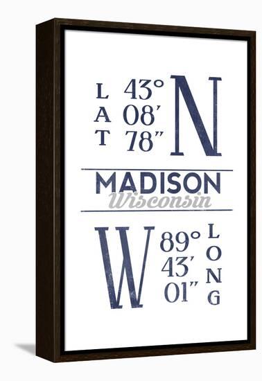 Madison, Wisconsin - Latitude and Longitude (Blue)-Lantern Press-Framed Stretched Canvas