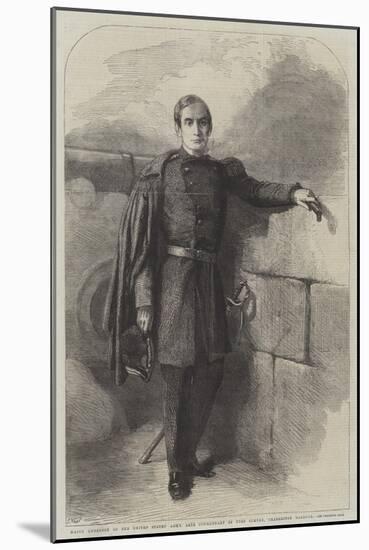 Major Anderson of the United States' Army, Late Commandant of Fort Sumter, Charleston Harbour-Thomas Nast-Mounted Giclee Print