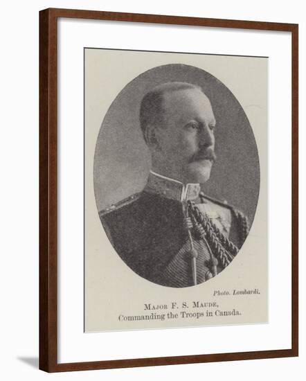 Major F S Maude, Commanding the Troops in Canada-null-Framed Giclee Print