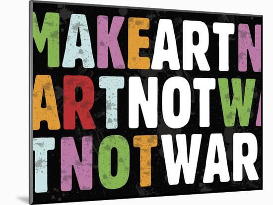 Make Art Not War-Erin Clark-Mounted Giclee Print