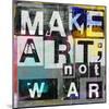 Make Art, Not War-Sven Pfrommer-Mounted Art Print