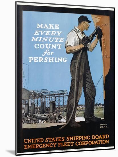 Make Every Minute Count for Pershing - United States Shipping Board Emergency Fleet Corp-Adolf Treidler-Mounted Giclee Print
