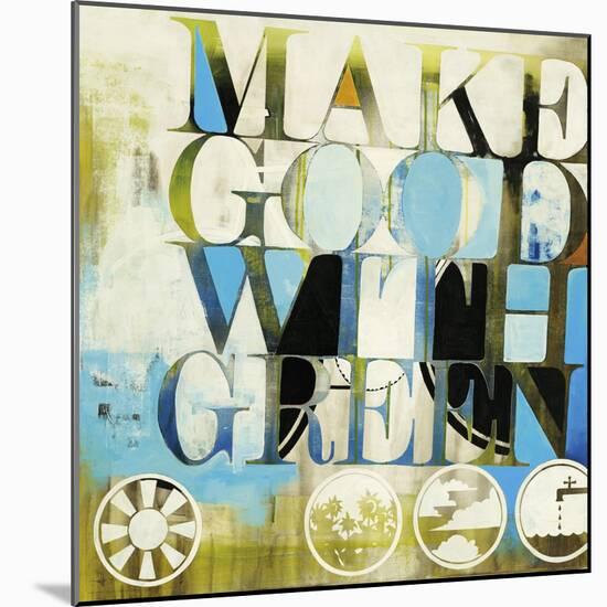 Make Good with Green-Kc Haxton-Mounted Art Print