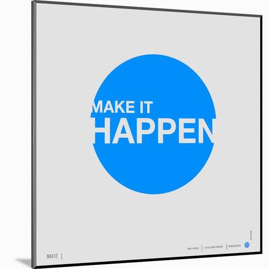 Make it Happen Poster-NaxArt-Mounted Art Print