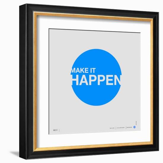 Make it Happen Poster-NaxArt-Framed Art Print