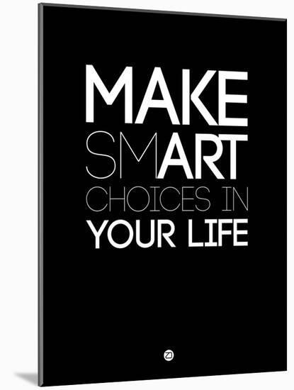Make Smart Choices in Your Life 1-NaxArt-Mounted Art Print