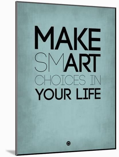 Make Smart Choices in Your Life 2-NaxArt-Mounted Art Print