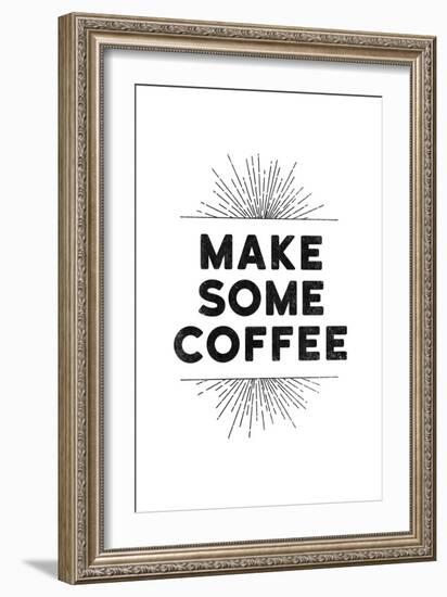 Make Some Coffee-null-Framed Art Print