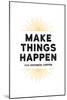 Make Things Happen - For Instance, Coffee-null-Mounted Art Print