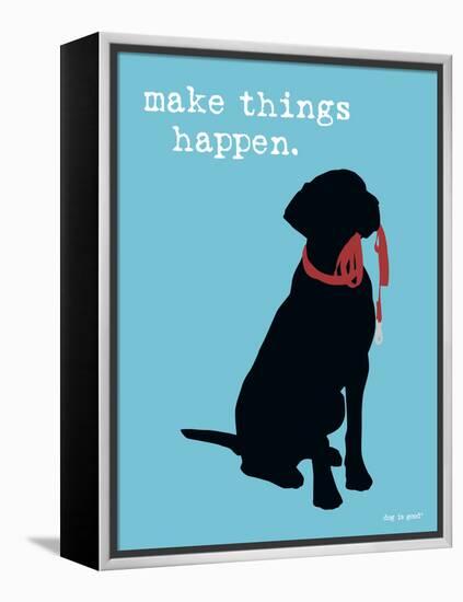 Make Things Happen-Dog is Good-Framed Stretched Canvas