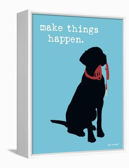 Make Things Happen-Dog is Good-Framed Stretched Canvas