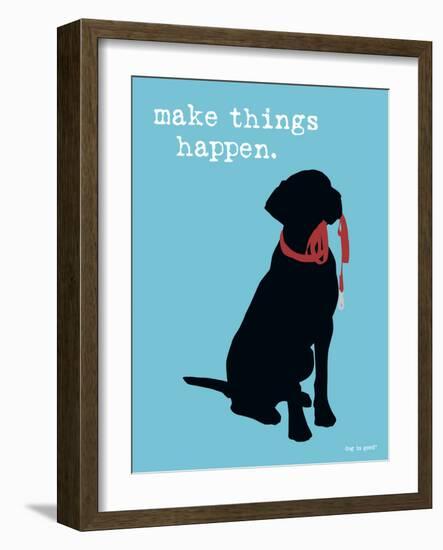 Make Things Happen-Dog is Good-Framed Premium Giclee Print