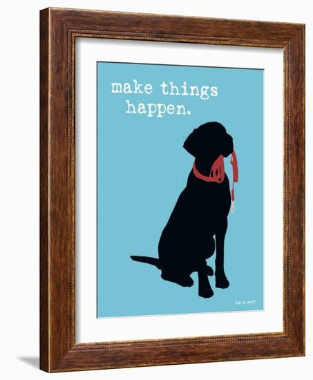 Make Things Happen-Dog is Good-Framed Art Print