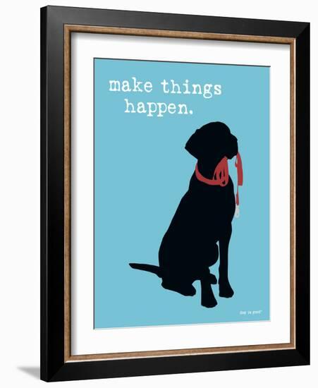 Make Things Happen-Dog is Good-Framed Art Print