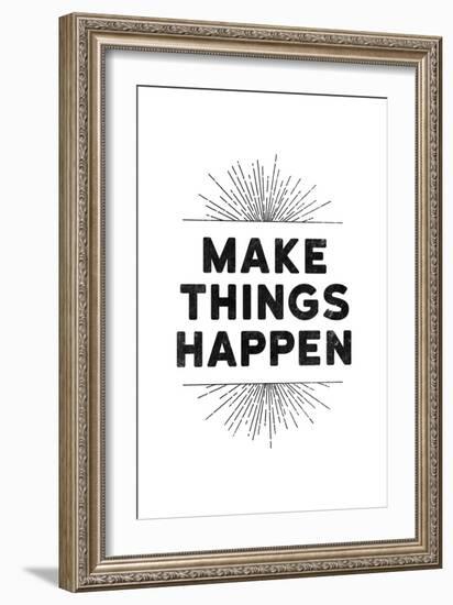 Make Things Happen-null-Framed Art Print