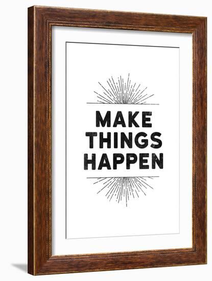 Make Things Happen-null-Framed Art Print