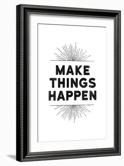 Make Things Happen-null-Framed Art Print