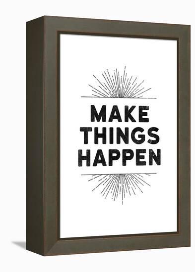 Make Things Happen-null-Framed Stretched Canvas