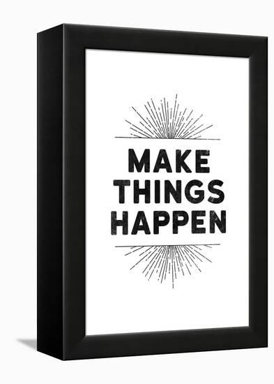 Make Things Happen-null-Framed Stretched Canvas