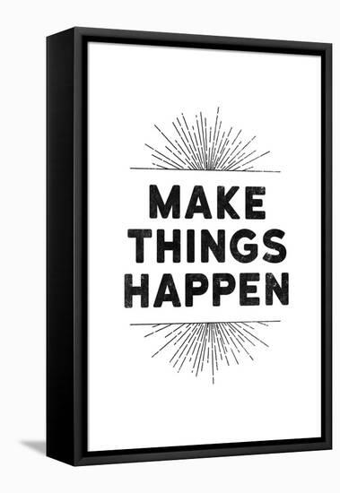 Make Things Happen-null-Framed Stretched Canvas