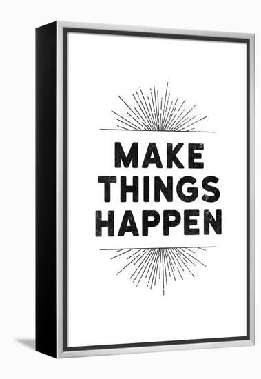 Make Things Happen-null-Framed Stretched Canvas