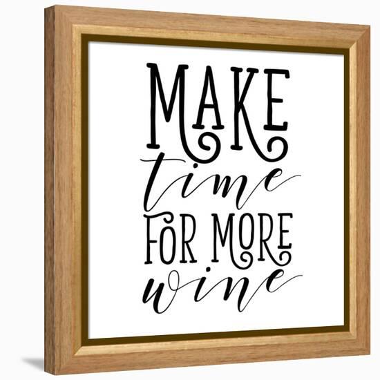 Make Time for More Wine-Sd Graphics Studio-Framed Stretched Canvas