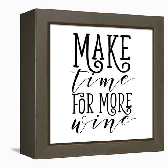 Make Time for More Wine-Sd Graphics Studio-Framed Stretched Canvas