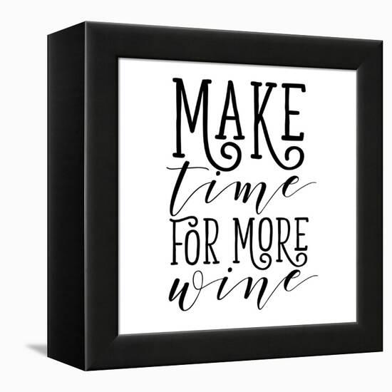 Make Time for More Wine-Sd Graphics Studio-Framed Stretched Canvas