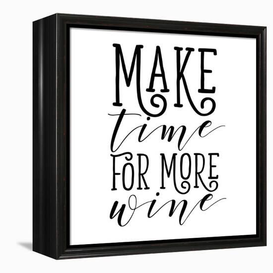 Make Time for More Wine-Sd Graphics Studio-Framed Stretched Canvas