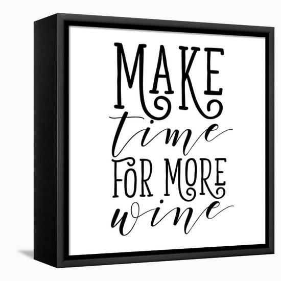 Make Time for More Wine-Sd Graphics Studio-Framed Stretched Canvas