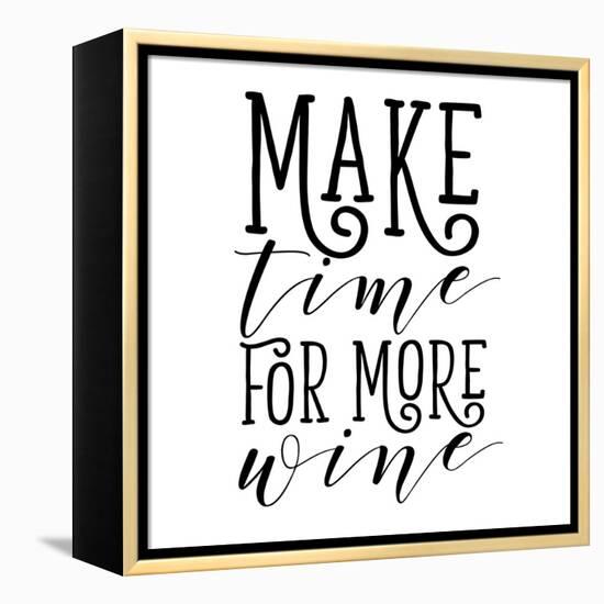 Make Time for More Wine-Sd Graphics Studio-Framed Stretched Canvas