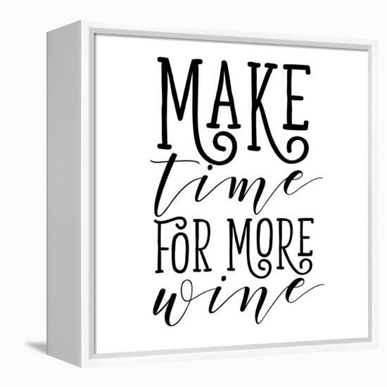 Make Time for More Wine-Sd Graphics Studio-Framed Stretched Canvas