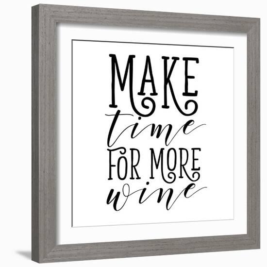 Make Time for More Wine-Sd Graphics Studio-Framed Art Print