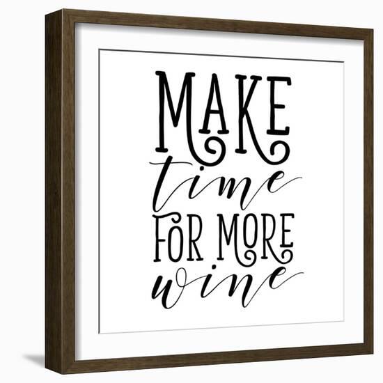 Make Time for More Wine-Sd Graphics Studio-Framed Art Print